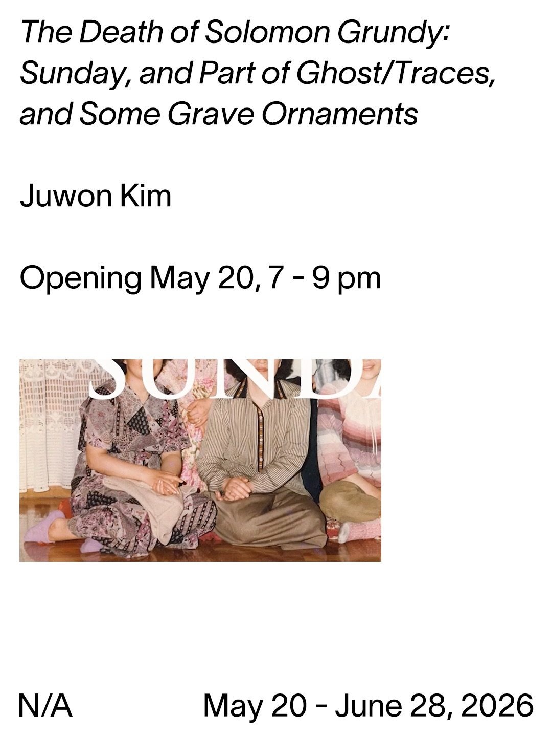 김주원 개인전 《The Death of Solomon Grundy: Sunday, and Part of Ghost/Trace, and Some Grave Ornaments》